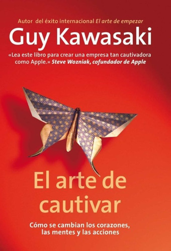 El Arte De Cautivar: Cómo Se Cambian Los Corazones, Las Mentes Y Las Acciones, De Guy Kawasaky. Editorial Gestion 2000 En Español
