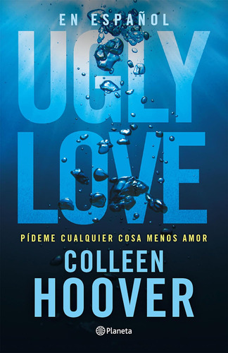 Libro: Ugly Love: Pídeme Cualquier Cosa Menos Amor (spanish 