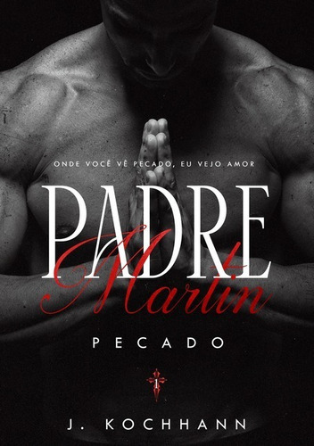 Padre Martin: Pecado, De J.kochhann. Série Não Aplicável, Vol. 1. Editora Clube De Autores, Capa Mole, Edição 1 Em Português, 2019