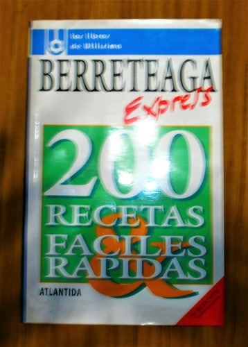 200 Recetas Fáciles Y Rápidas - Berreteaga Express (Usado)