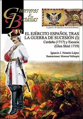 El Ejército Español Tras La Guerra De Sucesión (i) (guerrero