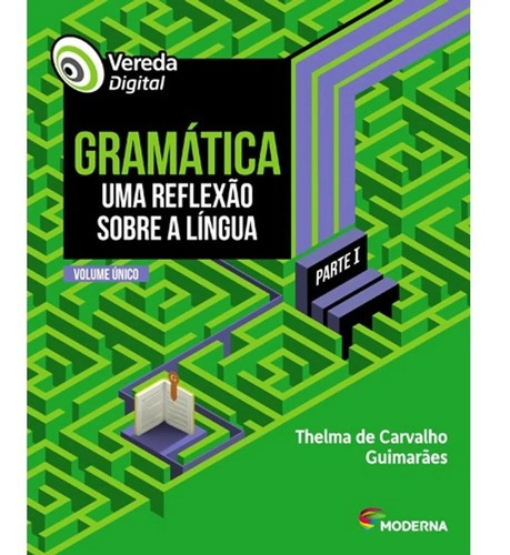 Vereda Digital Gramática Uma Reflexão Sobre A Lingua, De Thelma De Carvalho Guimarães. Editora Moderna Em Português