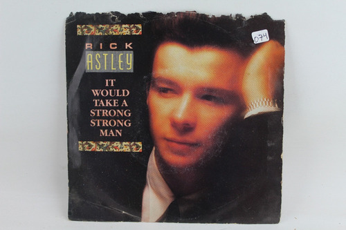 E074  Rick Astley -- It Would Take A Strong Strong Man Singl