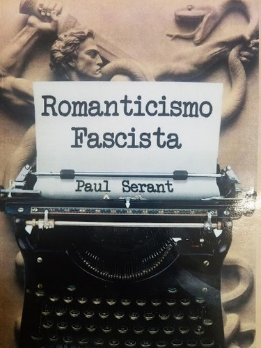 Romanticismo Fascista - Paul Serant