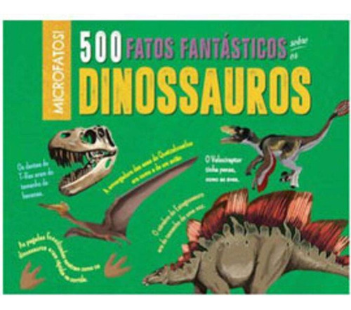 Libro 500 Fatos Fantasticos Sobre Os Dinossauros De Rooney A