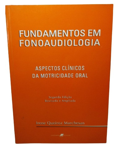 Fundamentos Em Fonoaudiologia- Aspectos Clínicos Da Motricidade Oral- Irene Queiroz Marchesan