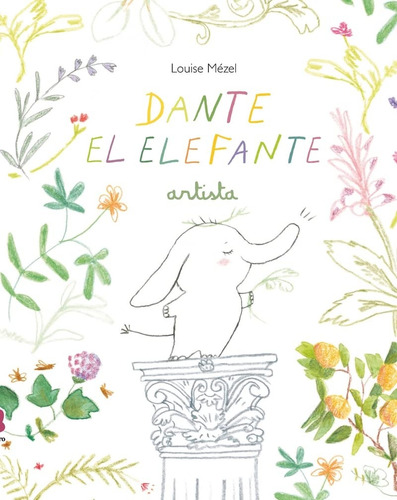 Dante El Elefante Artista, de Louise Mézel. Editorial BIRABIRO, tapa blanda, edición 1 en español