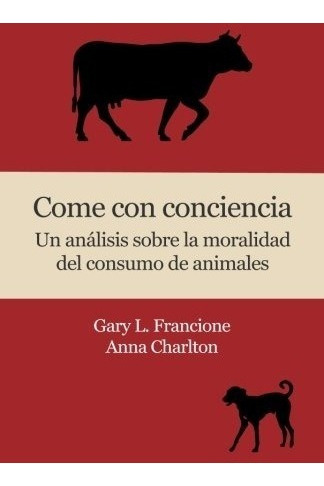 Libro : Come Con Conciencia: Un Analisis Sobre La Moralid. 