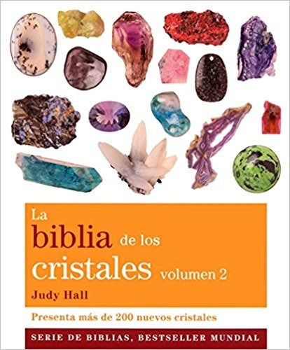 La Biblia De Los Cristales. Vol 2 : 200 Nuevos Cristales