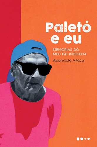 Paletó e eu: Memórias do meu pai indígena, de Vilaça, Aparecida. Editora Todavia, capa mole em português, 2018