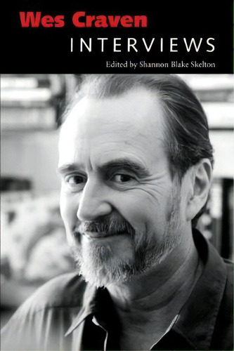 Wes Craven : Interviews, De Shannon Blake Skelton. Editorial University Press Of Mississippi, Tapa Blanda En Inglés