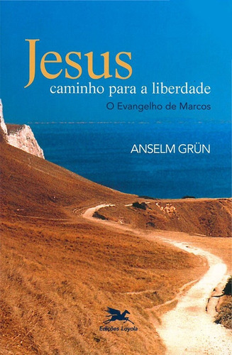 Jesus - Caminho Para A Liberdade, De Anselm Grun. Editora Edições Loyola Em Português