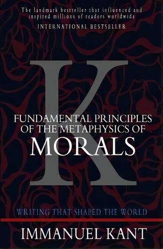 Fundamental Principles Of The Metaphysics Of Morals, De Kant, Immanuel. Editorial Createspace, Tapa Blanda En Inglés