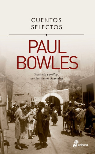 Cuentos Selectos. Paul Bowles. Edhasa