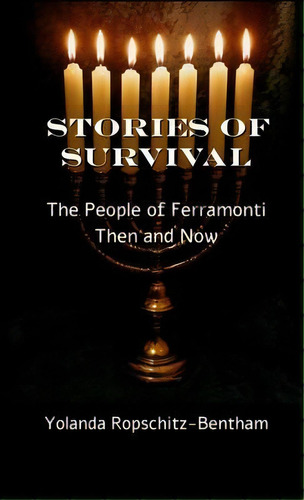 Stories Of Survival : The People Of Ferramonti: Then And Now, De Yolanda Ropschitz-bentham. Editorial Texianer Verlag, Tapa Dura En Inglés