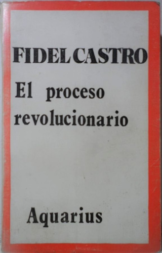 El Proceso Revolucionario Fidel Castro