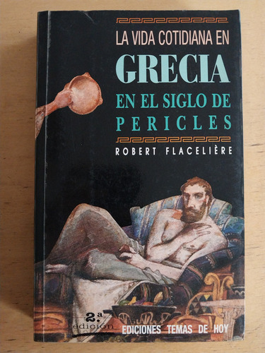 La Vida Cotidiana En Grecia En El Siglo De Peric- Flaceliere