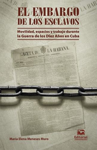 Libro Embargo De Los Esclavos. Movilidad, Espacios Y Trabaj