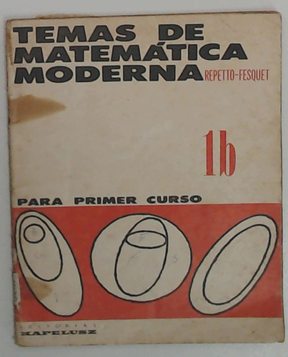 Temas De Matematica Moderna 1b  - Repetto, Fesquet