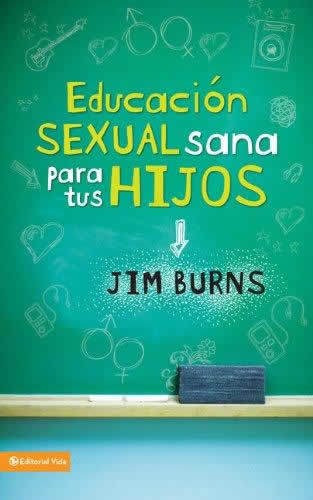 Educacion Sexual Sana Para Tus Hijos - Jim Burns