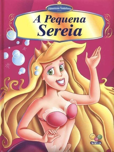 Pequena Sereia, A - Classicos Todolivro (edicao Luxo), De Diversos. Editora Todolivro Editora, Capa Mole, Edição 1 Em Português, 2008