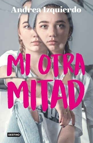 Mi Otra Mitad, De Izquierdo, Andrea. Editorial Destino, Tapa Blanda En Español, 2019