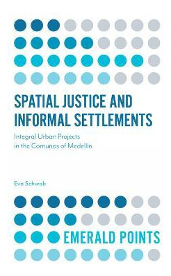 Libro Spatial Justice And Informal Settlements : Integral...