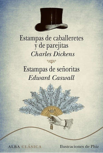 Estampas De Caballeretes Y De Parejitas. Señoritas, De Edward Caswall Charles Dickens. Alba Editorial En Español