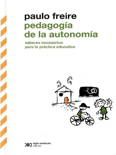 Pedagogia De La Autonomia - Paulo Freire - Siglo Xxi - Libro