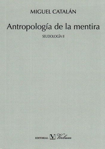 ANTROPOLOGÍA DE LA MENTIRA, de Miguel Catalán. Editorial Verbum, tapa blanda en español