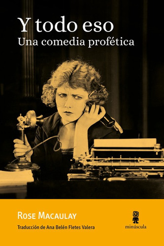 Y Todo Eso Una Comedia Profetica, De Macaulay, Rose. Editorial Minuscula, Tapa Blanda En Español, 2021