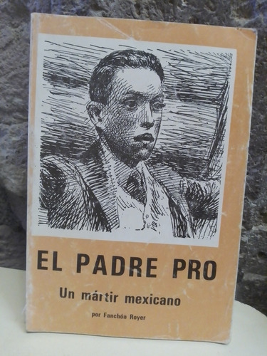 El Padre Pro Un Martir Mexicano - Fanchón Royer