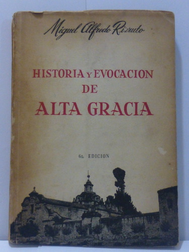 Historia Y Evocacion De Alta Gracia, M Rizzuto,1954