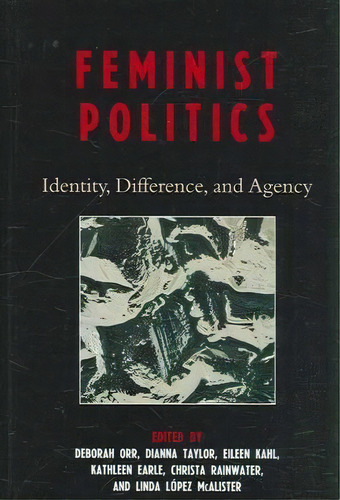 Feminist Politics : Identity, Difference, And Agency, De Deborah Orr. Editorial Rowman & Littlefield, Tapa Dura En Inglés