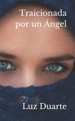 Libro: Traicionada Por Un Ángel (spanish Edition)