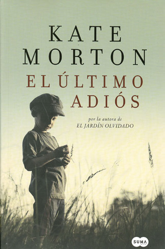 El Último Adiós, De Kate Morton. 9585854970, Vol. 1. Editorial Editorial Penguin Random House, Tapa Blanda, Edición 2016 En Español, 2016