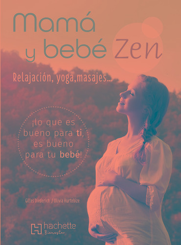 Mamá y bebé Zen, de Diederichs, Gilles. Editorial Hachette Bienestar, tapa blanda en español, 2019