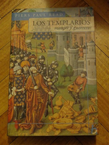 Los Templarios. Monjes Y Guerreros. Piers Paul Read&-.