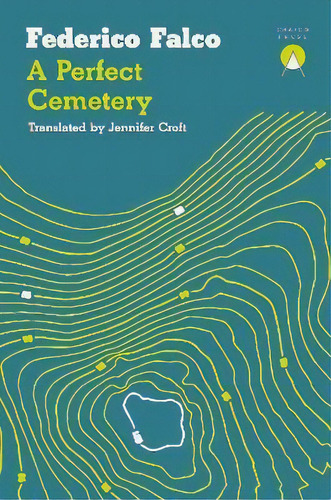 A Perfect Cemetery, De Federico Falco. Editorial Charco Press, Tapa Blanda En Inglés