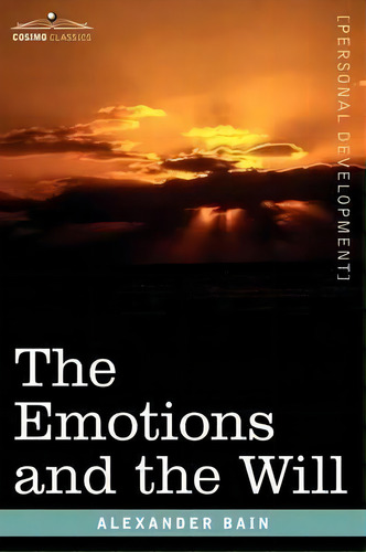 The Emotions And The Will, De Alexander Bain. Editorial Cosimo Classics, Tapa Blanda En Inglés