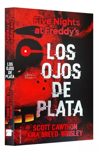 LOS OJOS DE PLATA FIVE NIGHTS AT FREDDY'S SCOTT CAWTHON - LIBRO