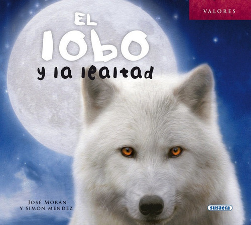 El Lobo Y La Lealtad, De Morán, José. Editorial Susaeta, Tapa Dura En Español