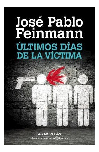 Libro Ultimos Dias De La Victima (biblioteca Feinmann) De Fe