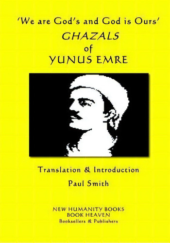 'we Are God's And God Is Ours' Ghazals Of Yunus Emre, De Yunus Emre. Editorial Createspace Independent Publishing Platform, Tapa Blanda En Inglés