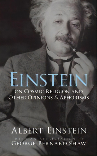Einstein On Cosmic Religion And Other Opinions And Aphorisms, De Albert Einstein. Editorial Dover Publications Inc., Tapa Blanda En Inglés