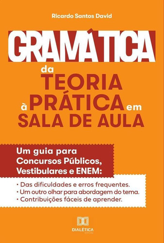 Gramática Da Teoria À Prática Na Sala De Aula, De Ricardo Santos David. Editorial Dialética, Tapa Blanda En Portugués, 2021