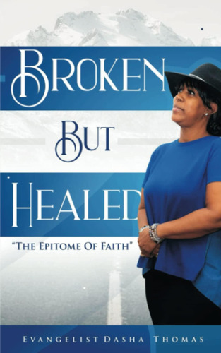 Libro:  Broken But Healed: The Epitome Of Faith