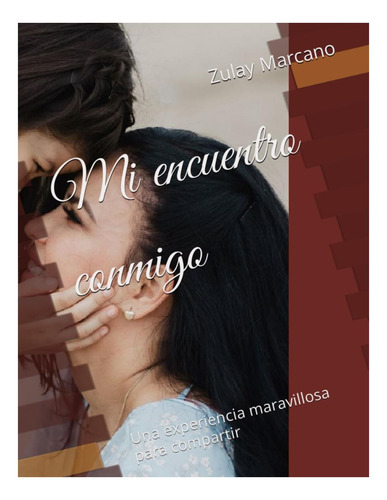 Libro: Mi Encuentro Conmigo: Una Experiencia Maravillosa
