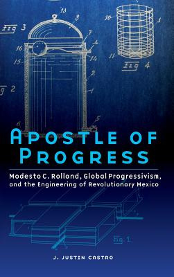 Libro Apostle Of Progress: Modesto C. Rolland, Global Pro...