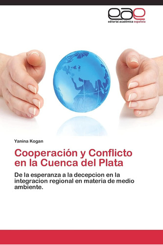 Libro: Cooperación Y Conflicto En La Cuenca Del Plata: De La